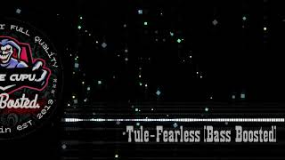 TULE-FEARLESS [Bass Boosted]