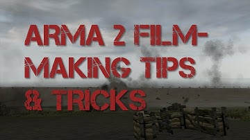 ARMA 2 Film-Making Tips and Tricks (Camera, Slow-Mo, Explosions, and Scene Management)