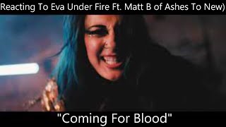 Reacting To - Eva Under Fire (Ft. Matt B of From Ashes To New) \