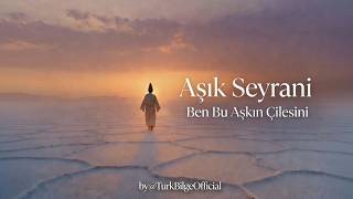 Âşık Seyrânî - Ben Bu Aşkın Çilesini Türk Bi̇lge