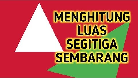 Cara Menghitung Luas Daerah Segitiga Sembarang