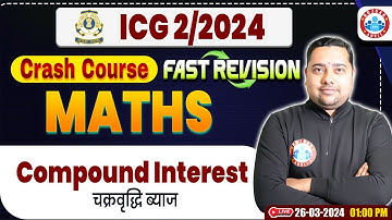 ICG 02/2024 | ICG Maths Crash Course, Compound Interest, ICG Maths Fast Revision By Shobhit Sir