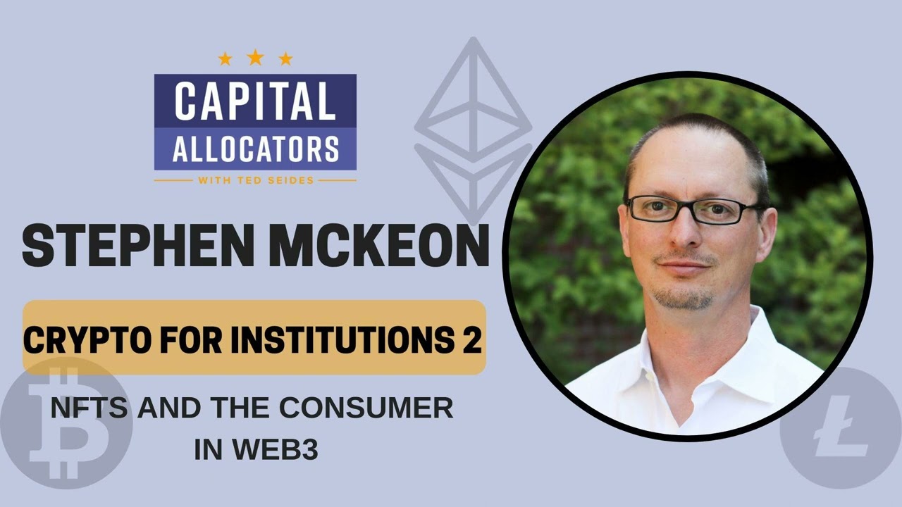 Stephen McKeon – NFTs and the Consumer in Web3 (EP.255, Crypto for  Institutions 2, EP.02)