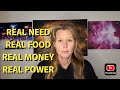 WHAT IS A REAL NEED, REAL FOOD, REAL MONEY, REAL POWER?