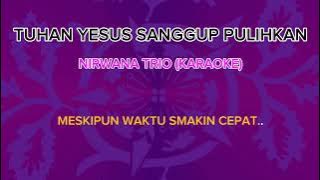 TUHAN YESUS SANGGUP PULIHKAN.NIRWANA TRIO.(KARAOKE).Cover Musik.Nelson Sidabutar.