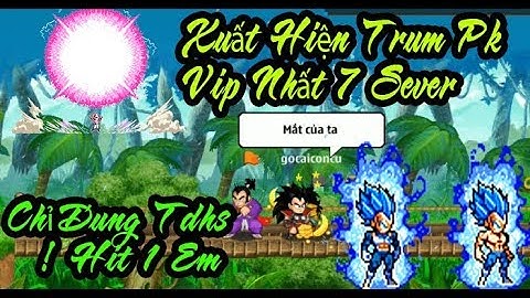 Ngọc Rồng Online - Đã Xuất Hiện Trùm Pk  Víp Nhất 7 sever - Thắng Bại Tại Kĩ Năng