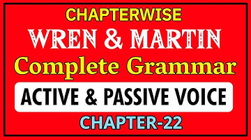 English Grammar by Wren and Martin | Chapter-22 | Active and Passive Voice