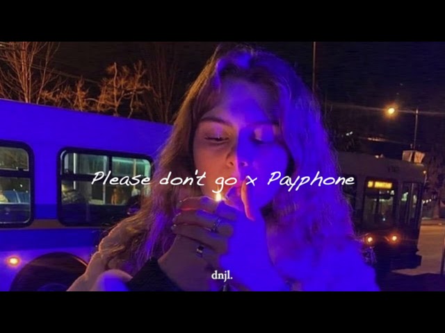 please don't go x payphone (slowed & reverb) class=