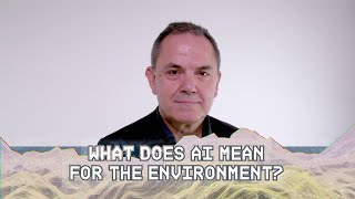 What does AI mean for the environment?