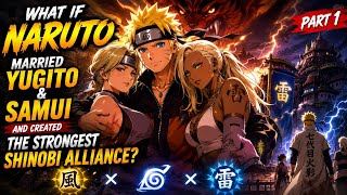 What If Naruto Married Yugito and Samui… And Created the Strongest Shinobi Alliance? | Part 1