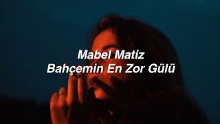 Mabel Matiz - Bahçemin En Zor Gülü (Lyrics) \