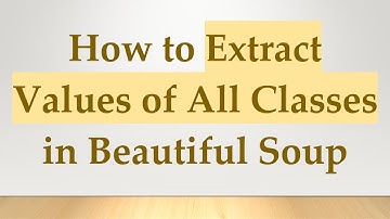 How to Extract Values of All Classes in Beautiful Soup