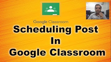 Scheduling post, assignment and exam in Google classroom