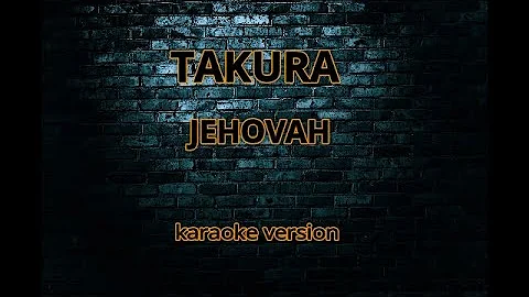 Takura-Jehovah  karaoke version