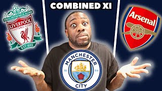 My Combined XI of Liverpool, Arsenal and Man City...who's the best?