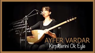 Ayfer Vardar - Kirpiklerini Ok Eyle