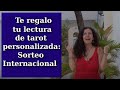 TE REGALO TU LECTURA DE TAROT PERSONALIZADA: Sorteo Internacional. Participar es muy fácil.