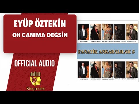 Eyüp Öztekin - Oh Canıma Değsin - ( Official Audio )