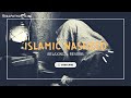 Islamic nasheed the way of the tears slowed  reverb