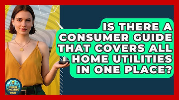 Is There a Consumer Guide That Covers All Home Utilities in One Place? - Your Utilities Hub