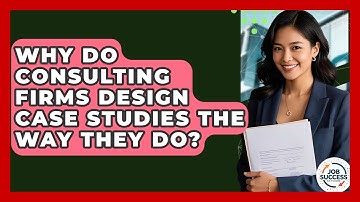 Why Do Consulting Firms Design Case Studies The Way They Do? - Job Success Network