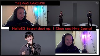 HELLO82 SECRET DUET ep. 1 With Chen & Hwe Seung I Reaction - This was MORE then amazing!!