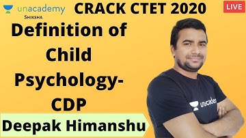 Crack CTET 2020 | CDP | Definitions of Child Psychology | Deepak Himanshu | Unacademy Shiksha