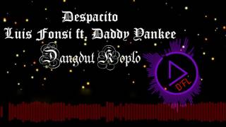 Video thumbnail of "Despacito  - Luis Fonsi ft. Daddy Yankee   ( Dangdut Koplo Edit )"