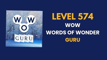 Wow Guru ( words of wonders guru ) level   574  : solution, answer and solved walkthrough