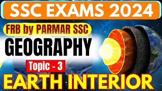 GEOGRAPHY FOR SSC | EARTH INTERIOR , PLATE TECTONICS , EARTHQUAKE