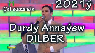 Durdy Annaýew Dilber Çal Sazanda 2021ý