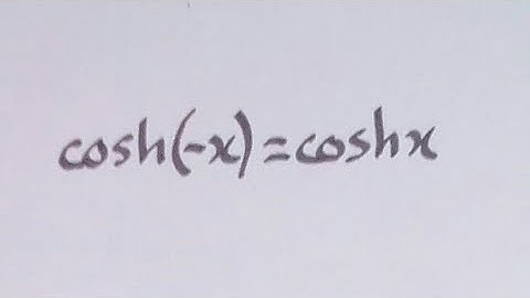 cosh (-x) = cosh x || Hyperbolic Trigonometric Functions