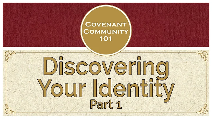 Covenant Community 101 | Discovering Your Identity | Part 1
