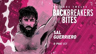 Backbreakers and Bites: Episode Twelve - Sal Guerriero