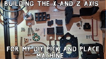 Building the X and Z Axis for My DIY Pick and Place Machine