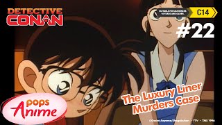 Detective Conan  - Ep 22 - The Luxury Liner Serial Murders Case - Part 1 | EngSub