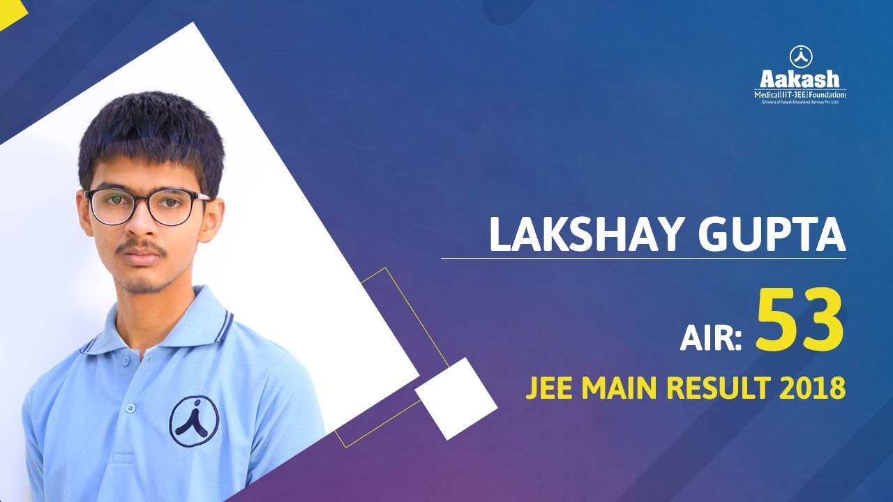 jee main 2018 topper lakshay gupta air 53 aakash institute