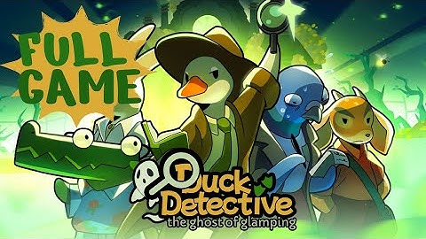 Let’s Quack the Case | Duck Detective: The Ghost of Glamping | Gameplay - Full Game | No Commentary
