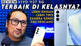 5,9 Juta: Ringan, Layar Curved, Kamera Keren, Lengkap & Kencang! REVIEW vivo V27 5G