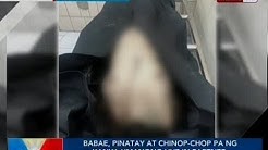 BP: Babae, pinatay at chinop-chop pa ng kanya umanong live in partner; suspek, patay sa engkuwentro