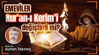 Emeviler Kurân-I Kerimi Değiştirdi Mi? Prof Dr Ayhan Tekineş