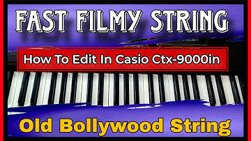 Fast Filmy String - Bollywood Song 🔥 How To Edit In Casio CT-x9000in And CT-x8000in 🔥🔥