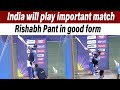 Rishabh Pant good power hitting in the nets