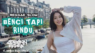 REGGAE SLOW 🌴 || BENCI TAPI RINDU || KAU DATANG DAN PERGI SESUKA HATIMU || REMIX 2024 || Nostalgia 🌴