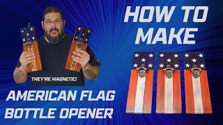 How To Make a Wall Mounted American Flag Bottle Opener  Easy DIY Scrap Wood Project That Sells!