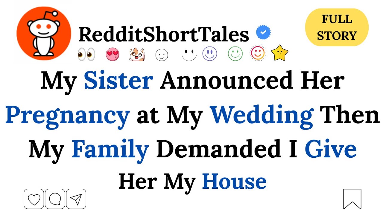 My Sister Announced Her Pregnancy at My Wedding Then My Family Demanded I GiveHer My House
