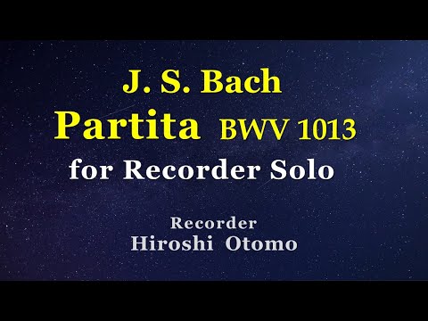J. S. Bach : Partita for Solo BWV1013 バッハ：無伴奏パルティータ