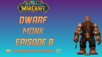 World of Warcraft Playthrough: Dwarf Monk Ep 8