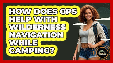How Does GPS Help With Wilderness Navigation While Camping? - Exploring Campgrounds