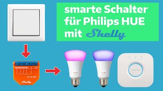 Philips HUE Lampen mit dem normalen Wandschalter/Taster schalten. Viel günstiger dank SHELLY!
